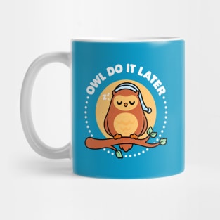 Owl Do It Later - Cute Owl Pun Mug